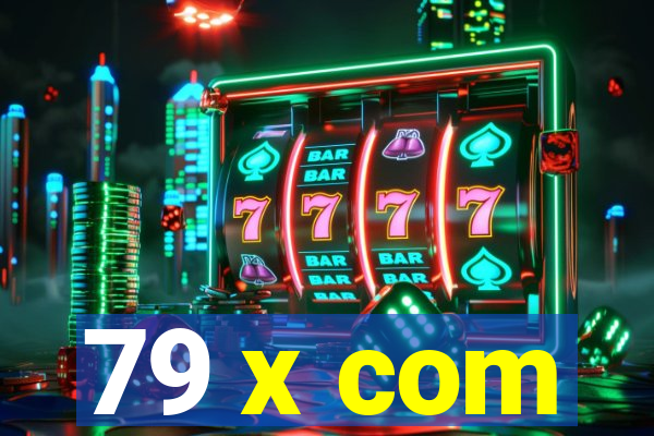 79 x com